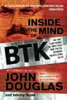 Cover of Inside the Mind of BTK: The True Story Behind the Thirty-Year Hunt for the Notorious Wichita Serial Killer