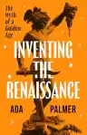 Cover of Inventing the Renaissance: The Myth of a Golden Age