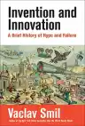 Cover of Invention and Innovation: A Brief History of Hype and Failure