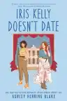 Cover of Iris Kelly Doesn't Date
