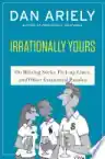 Cover of Irrationally Yours: On Missing Socks, Pick-Up Lines, and Other Existential Puzzles