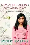 Cover of Is Everyone Hanging Out Without Me? (And Other Concerns)