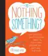 Cover of Is Nothing Something?: Kids' Questions and Zen Answers About Life, Death, Family, Friendship, and Everything in Between