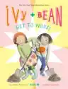 Cover of Ivy + Bean Get to Work!