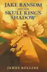 Cover of Jake Ransom and the Skull King's Shadow