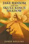 Cover of Jake Ransom and the Skull King's Shadow