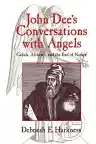 Cover of John Dee's Conversations with Angels: Cabala, Alchemy, and the End of Nature