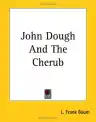 Cover of John Dough and the Cherub