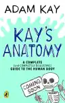 Cover of Kay's Anatomy: A Complete (and Completely Disgusting) Guide to the Human Body