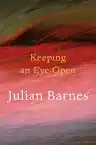Cover of Keeping an Eye Open: Essays on Art
