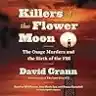 Cover of Killers of the Flower Moon: The Osage Murders and the Birth of the FBI