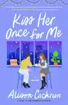 Cover of Kiss Her Once for Me