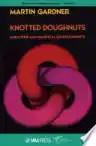 Cover of Knotted Doughnuts and Other Mathematical Entertainments