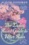 Cover of The Ladies Road Guide to Utter Ruin