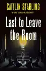 Cover of Last to Leave the Room