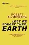 Cover of Lest We Forget Thee, Earth