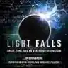 Cover of Light Falls: Space, Time, and an Obsession of Einstein