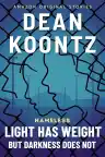 Cover of Light Has Weight, but Darkness Does Not