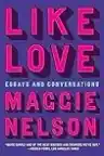 Cover of Like Love: Essays and Conversations