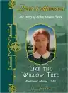 Cover of Like the Willow Tree: The Diary of Lydia Amelia Pierce, Portland, Maine, 1918