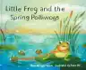 Cover of Little Frog and the Spring Polliwogs