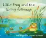 Cover of Little Frog and the Spring Polliwogs