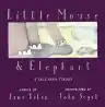 Cover of Little Mouse and Elephant