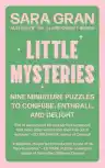 Cover of Little Mysteries: Nine Miniature Puzzles to Confuse, Enthrall, and Delight