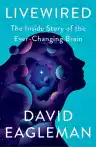 Cover of Livewired: The Inside Story of the Ever-Changing Brain