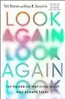 Cover of Look Again: The Power of Noticing What Was Always There