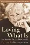 Cover of Loving What Is: Four Questions That Can Change Your Life