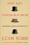 Cover of Mad, Bad, Dangerous to Know: The Fathers of Wilde, Yeats, and Joyce