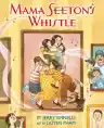 Cover of Mama Seeton's Whistle