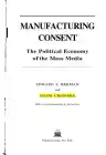 Cover of Manufacturing Consent: The Political Economy of the Mass Media