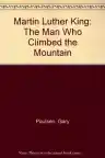 Cover of Martin Luther King: The Man Who Climbed the Mountain