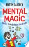 Cover of Mental Magic: Surefire Tricks to Amaze Your Friends