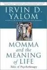 Cover of Momma and the Meaning of Life: Tales of Psychotherapy