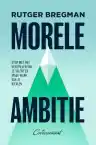 Cover of Morele ambitie: stop met het verspillen van je talent en maak werk van je idealen