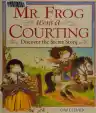Cover of Mr. Frog Went A-Courting: Discover the Secret Story