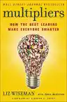 Cover of Multipliers: How the Best Leaders Make Everyone Smarter