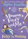 Cover of Mummy Fairy and Me: Fairy-in-Waiting