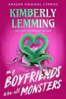 Cover of My Boyfriends Are All Monsters