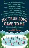 Cover of My True Love Gave to Me: Twelve Holiday Stories