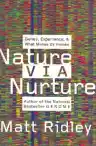 Cover of Nature via Nurture: Genes, Experience and What Makes Us Human