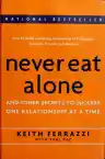 Cover of Never Eat Alone: And Other Secrets to Success, One Relationship at a Time