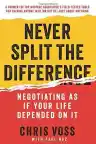 Cover of Never Split the Difference: Negotiating As If Your Life Depended On It
