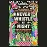 Cover of Never Whistle at Night: An Indigenous Dark Fiction Anthology
