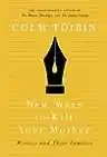 Cover of New Ways to Kill Your Mother: Writers and Their Families