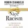 Cover of Nice Racism: How Progressive White People Perpetuate Racial Harm
