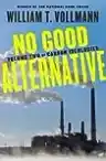Cover of No Good Alternative: Volume Two of Carbon Ideologies